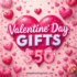 Top Valentine’s Day Gift Ideas for Her in 2025